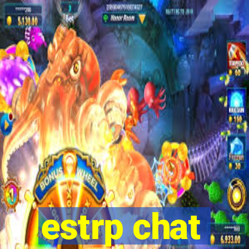 estrp chat